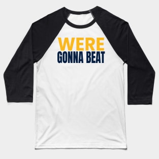 were gonna beat Baseball T-Shirt